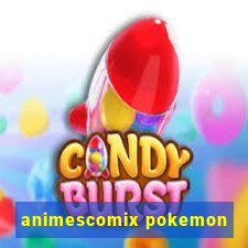 animescomix pokemon